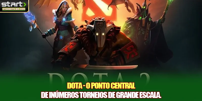 DOTA - O ponto central de inúmeros torneios de grande escala