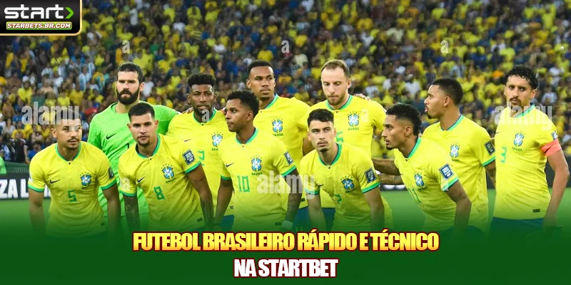 Futebol brasileiro rápido e técnico na STARTBET