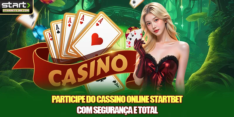 Participe do cassino online STARTBET com segurança e total