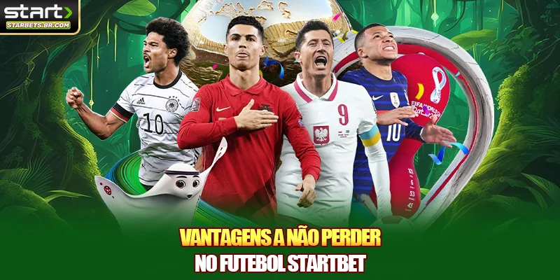 Vantagens a não perder no futebol STARTBET