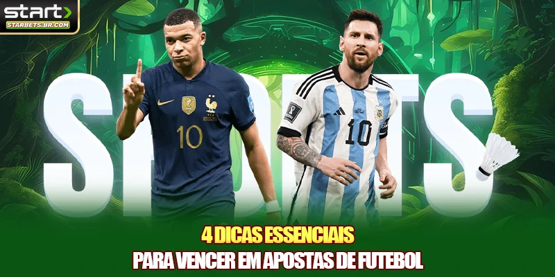 4 dicas essenciais para vencer em apostas de futebol