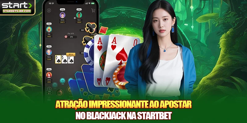 Atração impressionante ao apostar no Blackjack na STARTBET