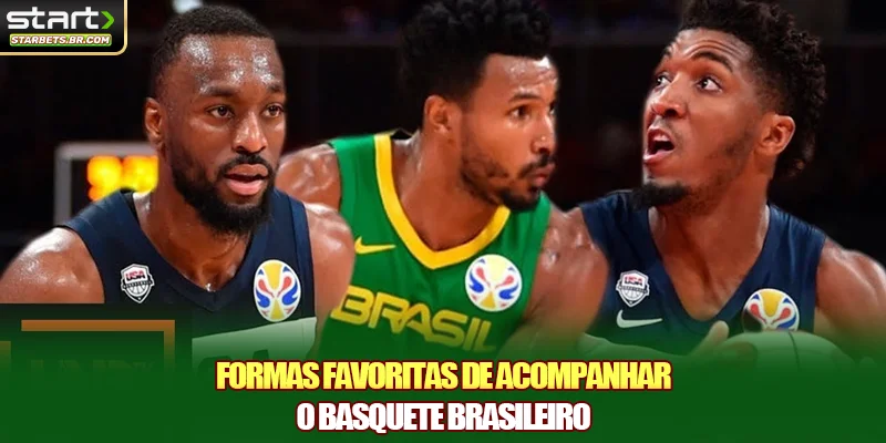 Formas favoritas de acompanhar o basquete brasileiro
