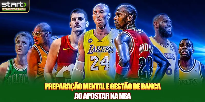 Preparação mental e gestão de banca ao apostar na NBA