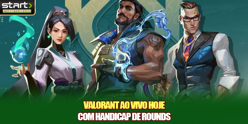 Valorant ao vivo hoje com handicap de rounds